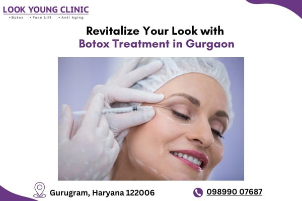 Revitalize Your Look with Botox Treatment in Gurgaon